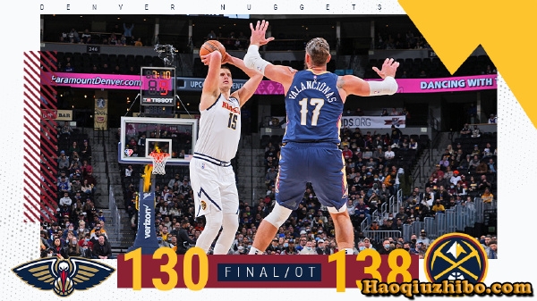 03月07日 NBA常规赛 鹈鹕vs掘金 全场录像